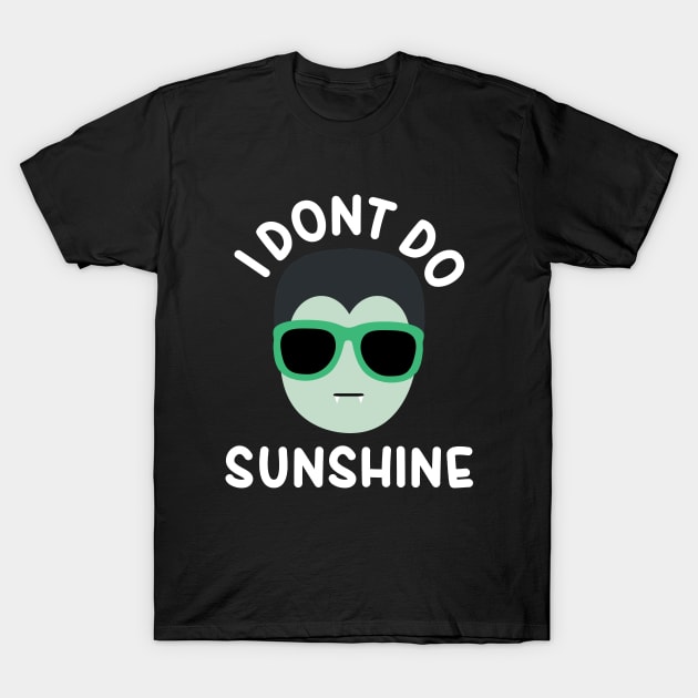 I dont do sunshine - Funny Vampire T-Shirt by Daytone